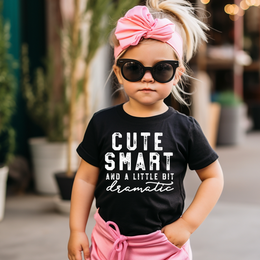 Cute Smart and a Little Bit Dramatic Tee